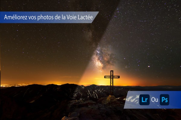 Améliorez vos Photos de la Voie Lactée