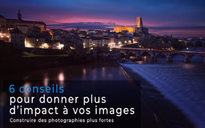 6 conseils pour donner plus d’impact à vos images